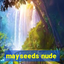 mayseeds nude